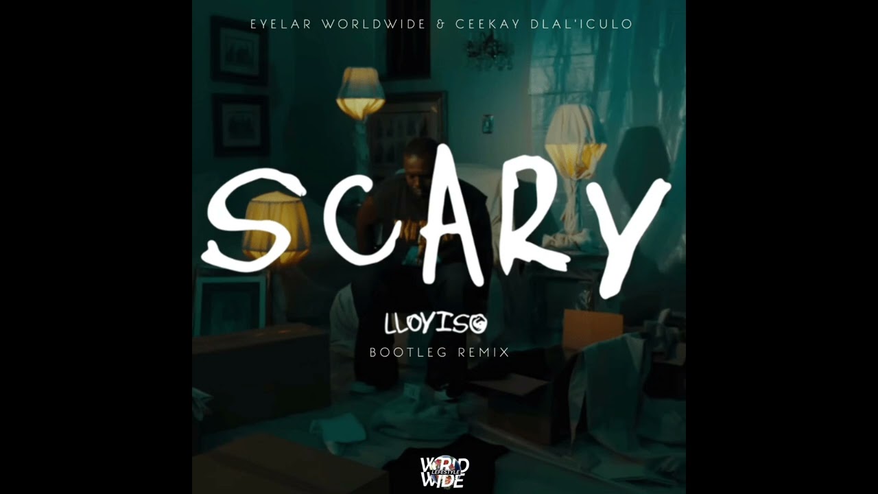@loyisogijana  - Scary ( Eyelar Worldwide & @Ceekay-Dlaliculo Bootleg Remix)