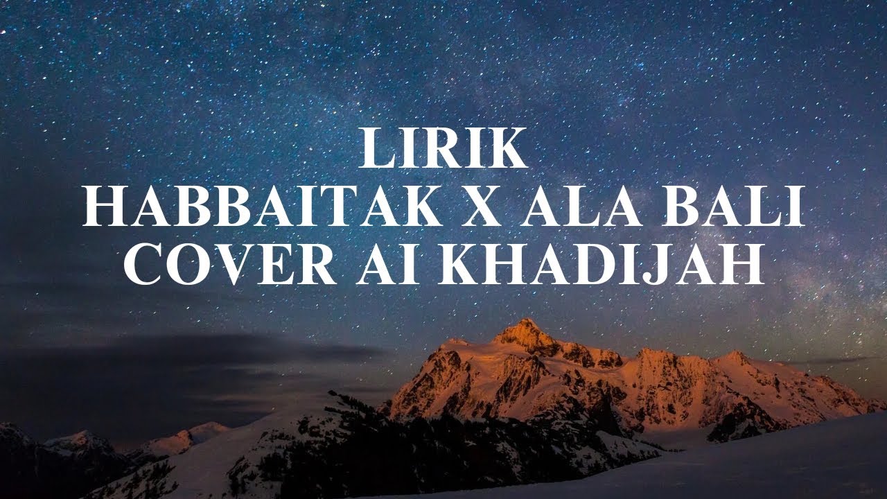 Habbitak x Ala Bali lirik Cover Ai Khadijah
