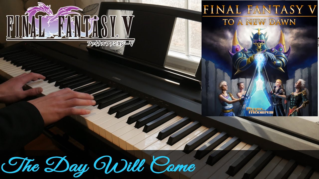 Final Fantasy V - The Day Will Come [Piano Cover]