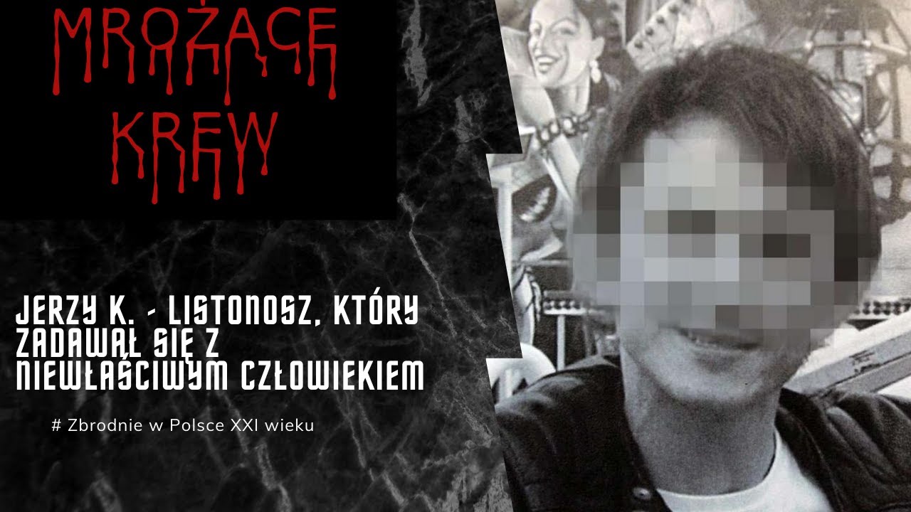 Jerzy K. - Listonosz, kt&oacute;ry zadawał się z niewłaściwym człowiekiem