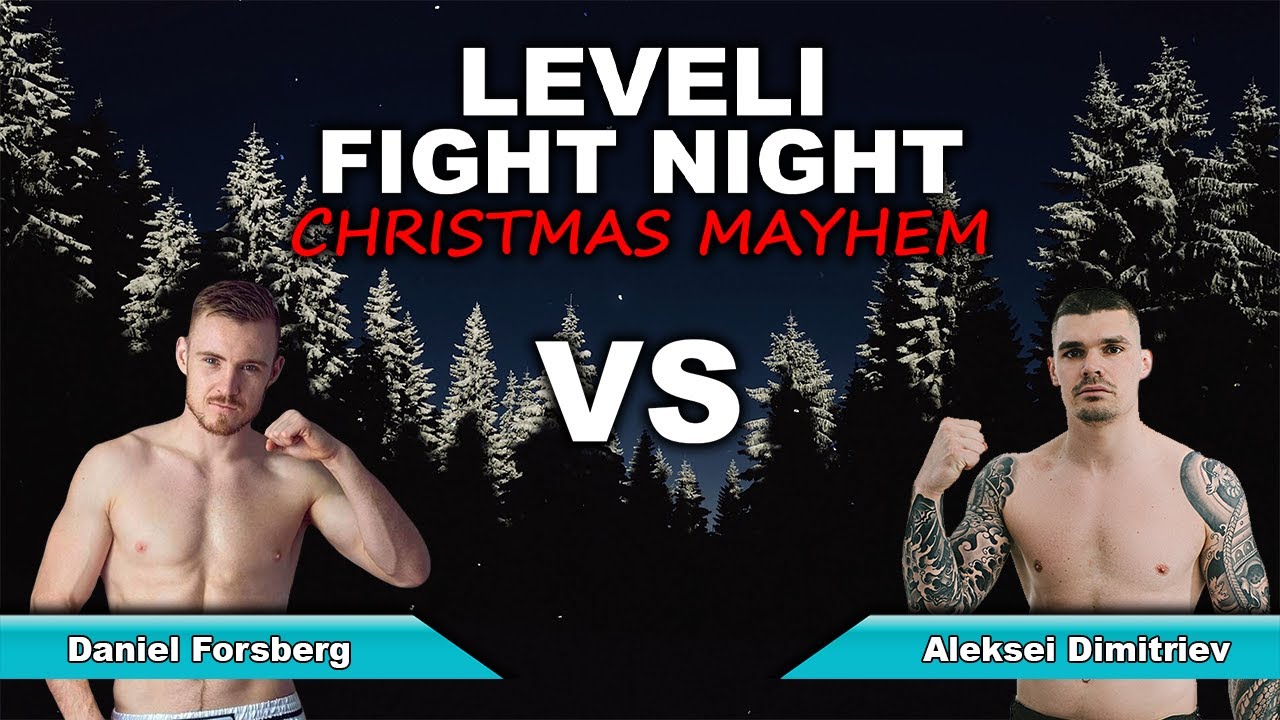 LEVELI FIGHT NIGHT: Christmas Mayhem - Daniel Forsberg vs Aleksei Dimitriev