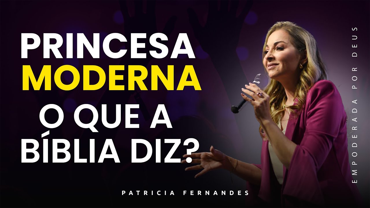 Princesas do Reino: Santidade e Modéstia Que Transformam Sua Vida | Patricia Fernandes