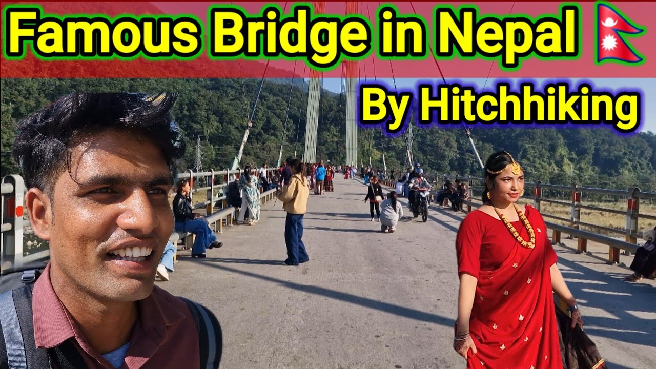 Famous Bridge in Nepal 🌉 // By Hitchhiking 🇳🇵// Sushil Ron Vlogs 