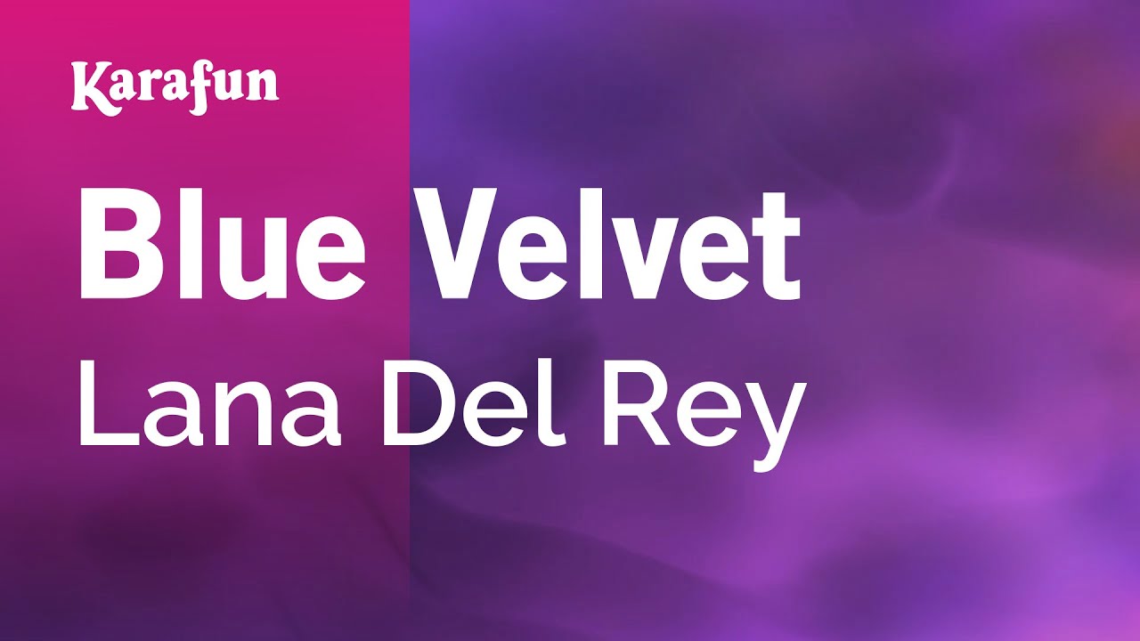 Blue Velvet - Lana Del Rey | Karaoke Version | KaraFun