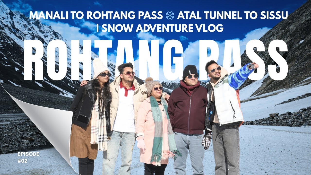 Manali to Rohtang Pass Snow Trip ❄️ | Atal Tunnel to Sissu | Family Travel Vlog  