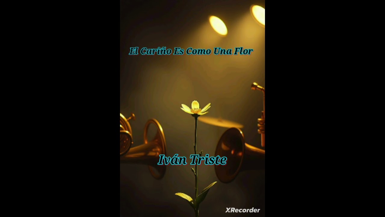 El cariño es como una flor