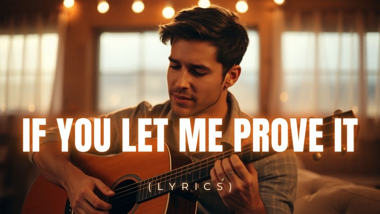 If You Let Me Prove It – A Love Worth Fighting For (Emotional Acoustic Ballad)