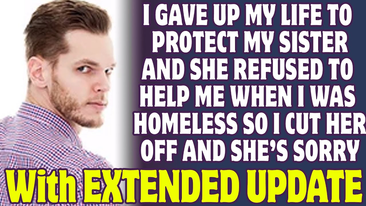 I Gave Up My Life To Protect My Sister And She Refused To Help When I Was Homeless - Reddit Stories