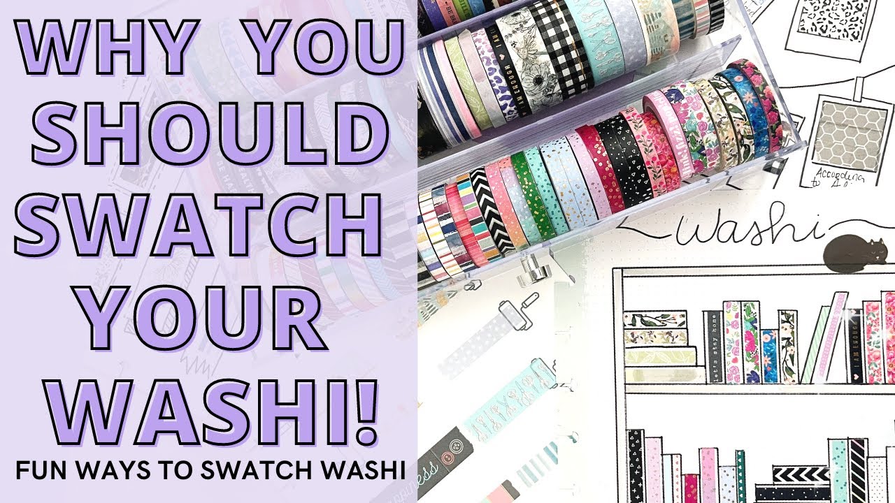 WHY YOU SHOULD SWATCH YOUR WASHI | WASHI ORGANIZATION