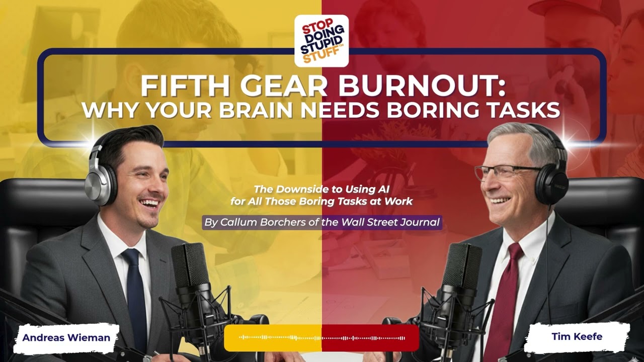 Stop Doing Stupid Stuff Podcast: Fifth Gear Burnout: Why Your Brain Needs Boring Tasks