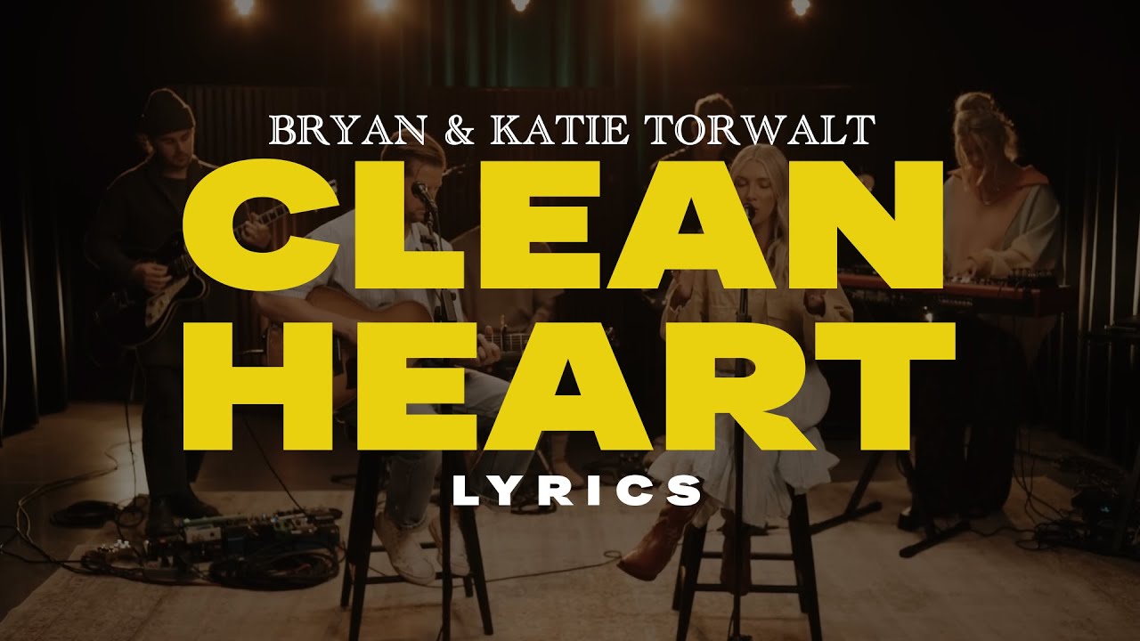 Clean Heart - Bryan & Katie Torwalt(Acoustic) | Lyrics