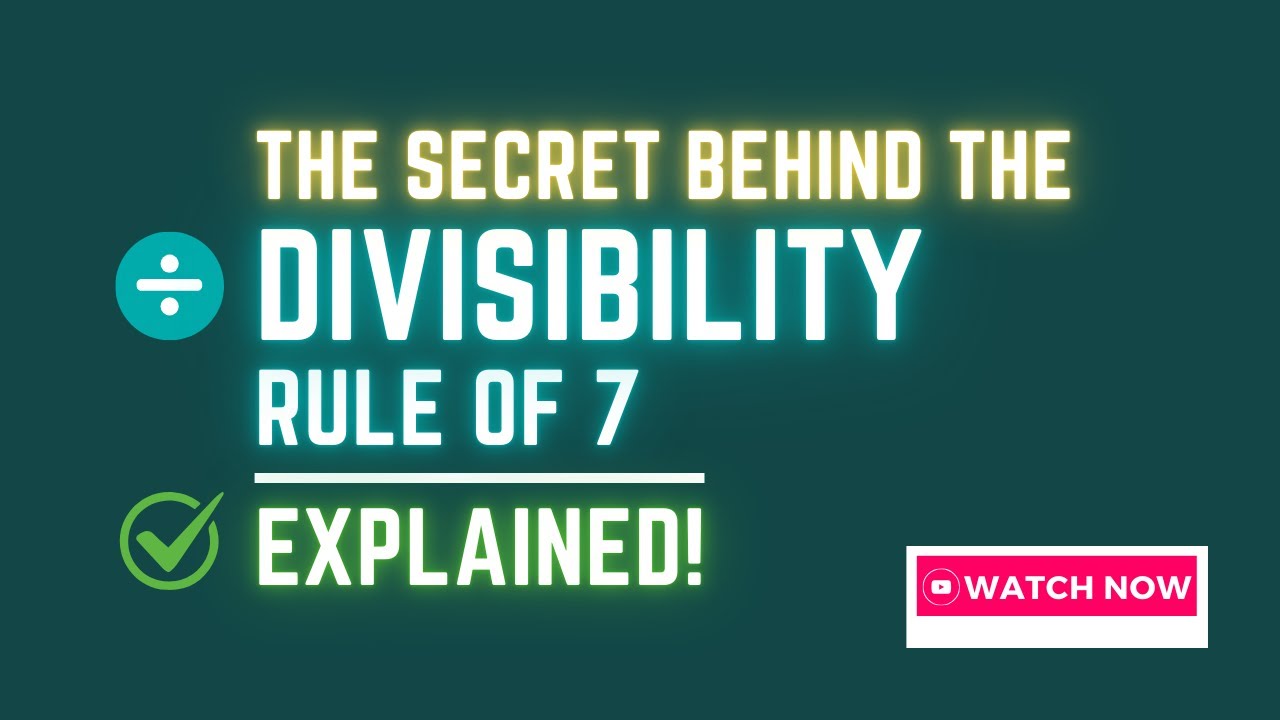 The Secret Behind the Divisibility Rule for 7 &ndash; Explained!