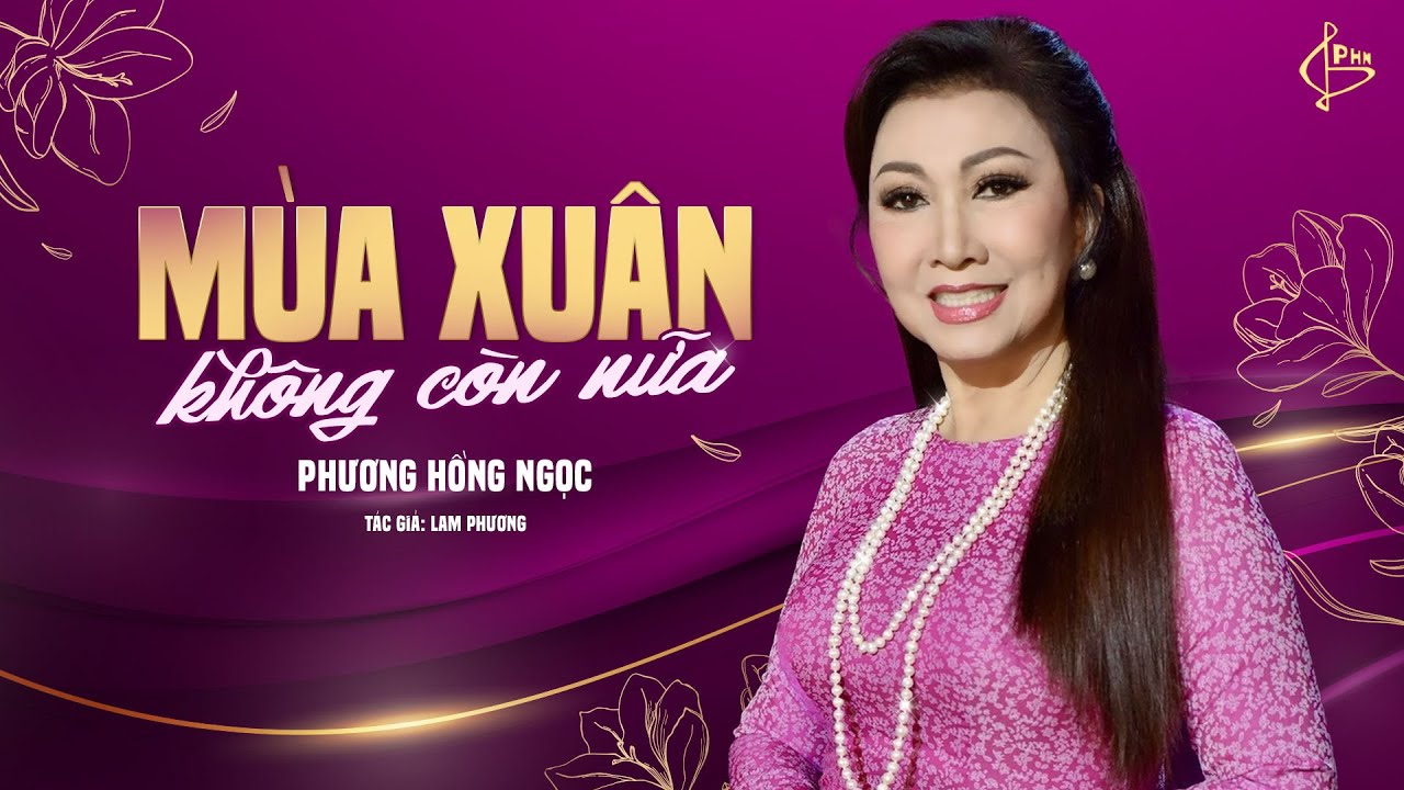 Mùa Xuân Không Còn Nữa | St: Lam Phương | Phương Hồng Ngọc