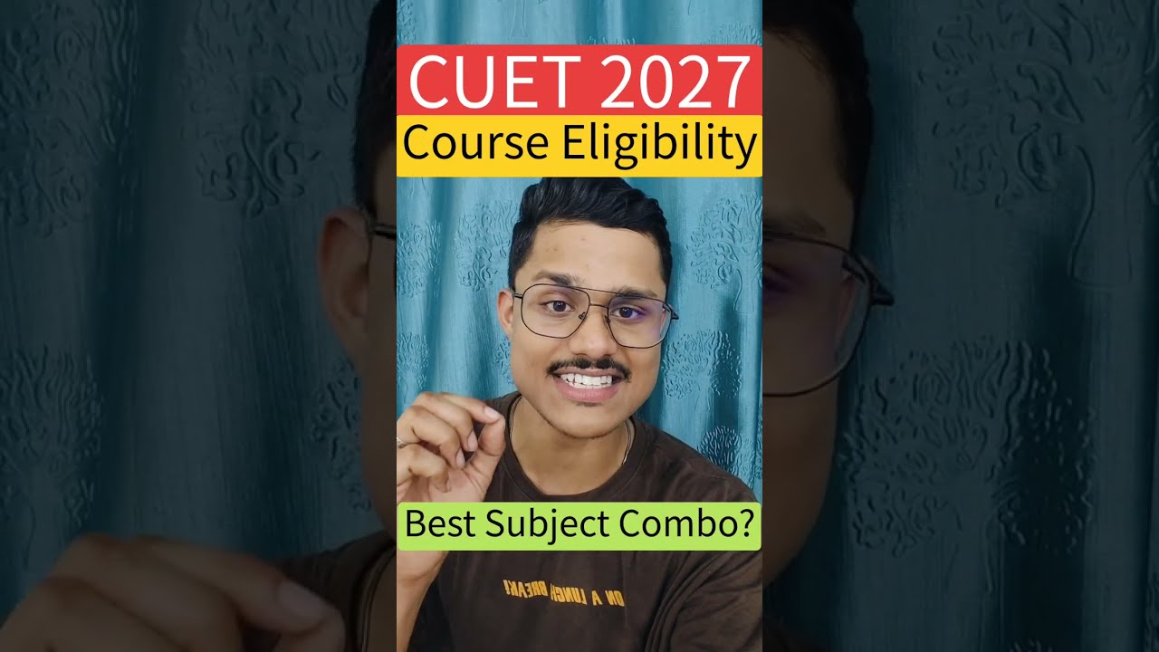CUET UG 2027 Latest Course-Wise Eligibility | Best Subject Combination For CUET 2027 🎯