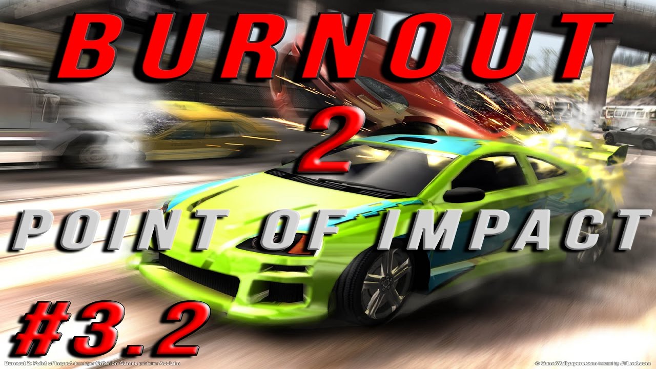 Trop d'adr&eacute;naline et de CRASH !!! Ep.3.2 - Burnout 2 Point of impact - Classic Let's Play [HD60Fps]