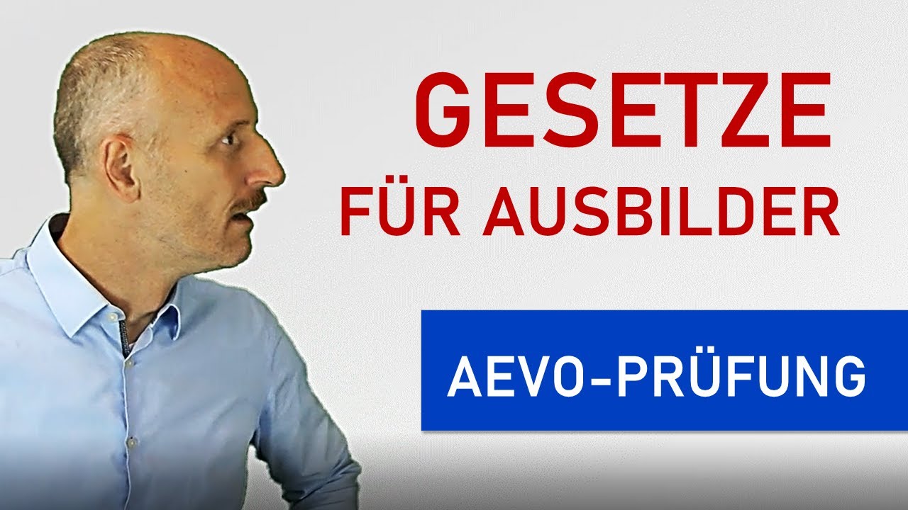 Welche Gesetze müssen Ausbilder beachten? AEVO Prüfung