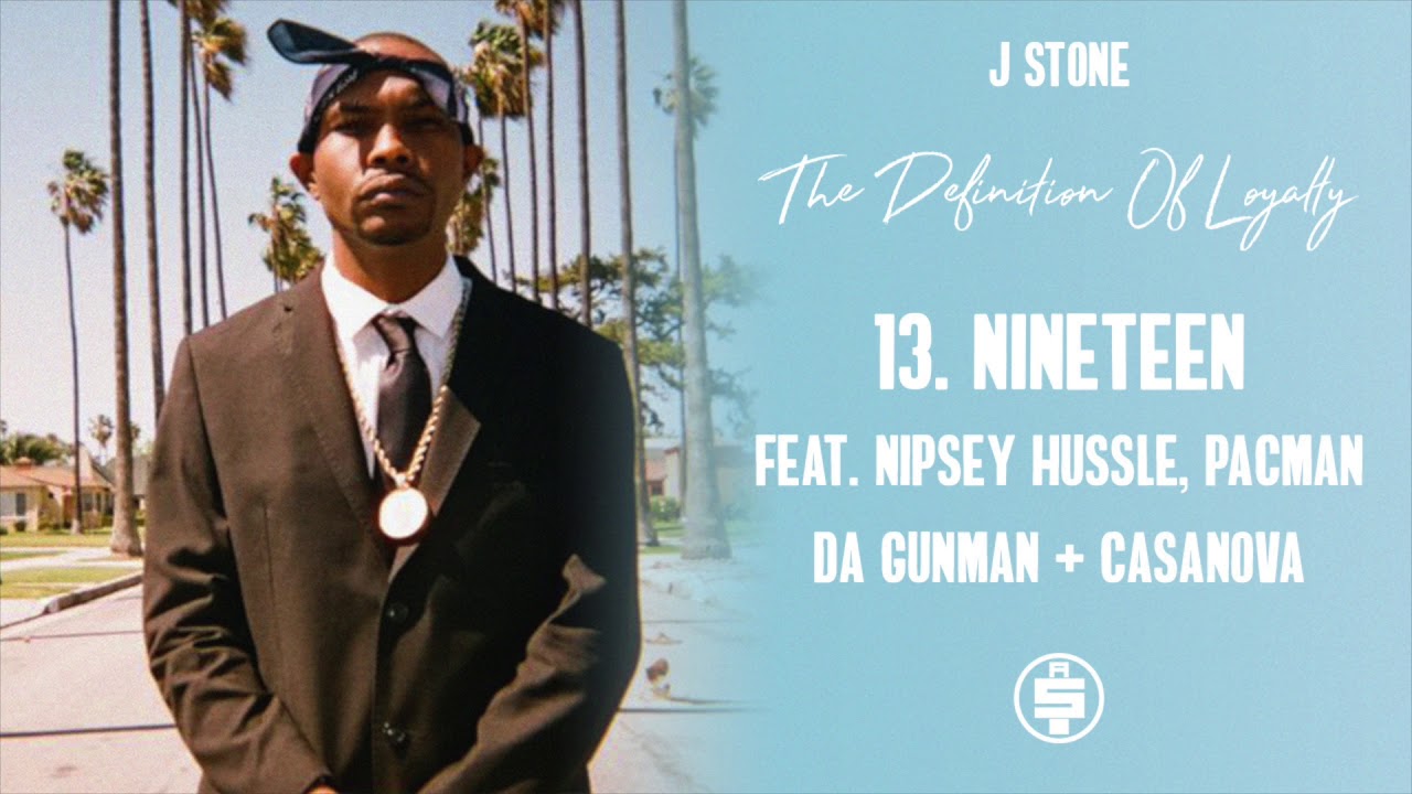 J Stone - Nineteen Feat. Nipsey Hussle, Pacman Da Gunman & Casanova (Prod By 