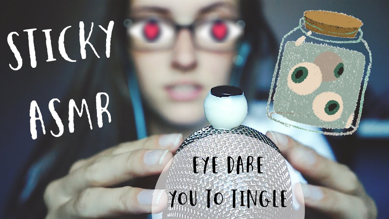 EYE DARE YOU TO TINGLE!! STICKY ASMR EYEBALLS! *Brand New Trigger*