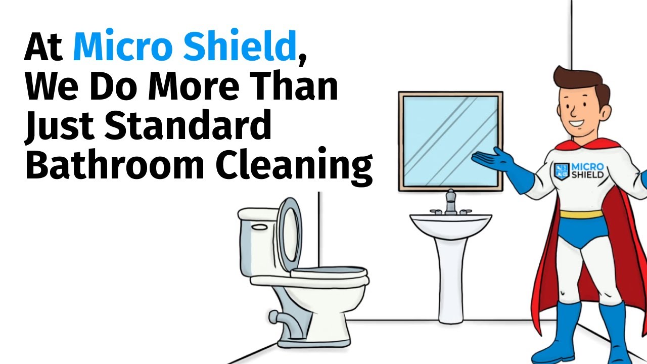 At Micro Shield, We Do More Than Just Standard Bathroom Cleaning