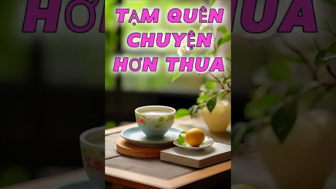 TẠM QUÊN CHUYỆN HƠN THUA