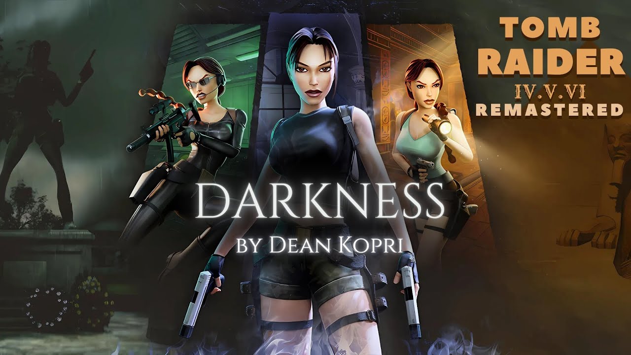 Darkness | TOMB RAIDER IV-VI Remastered Inspired (Dean Kopri)