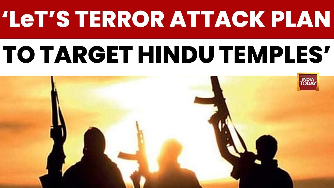 Intel Alert: Lashkar-e-Taiba Plotting Terror Attacks During India's Festive Season | India Today