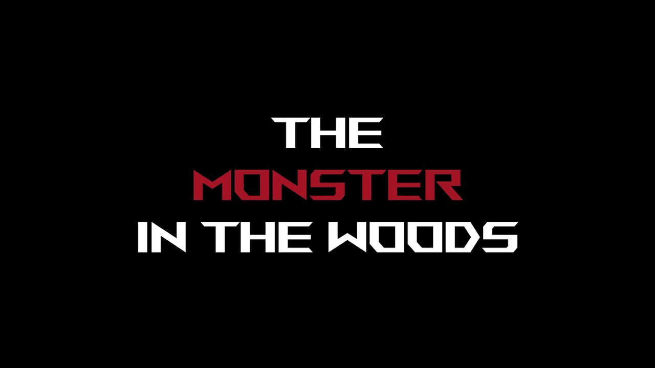 The Monster in the Woods