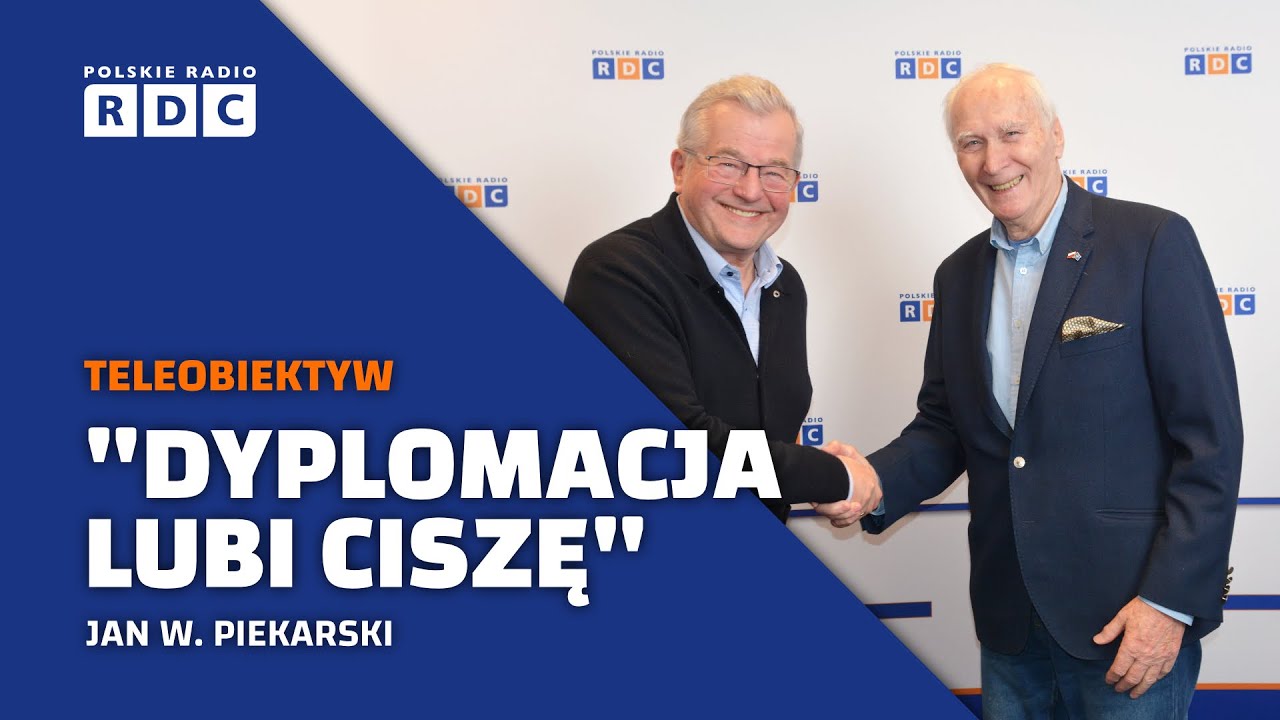Czym jest dyplomacja i jak powinno się ją uprawiać? | Jan W. Piekarski  | Teleobiektyw, J. Gugała