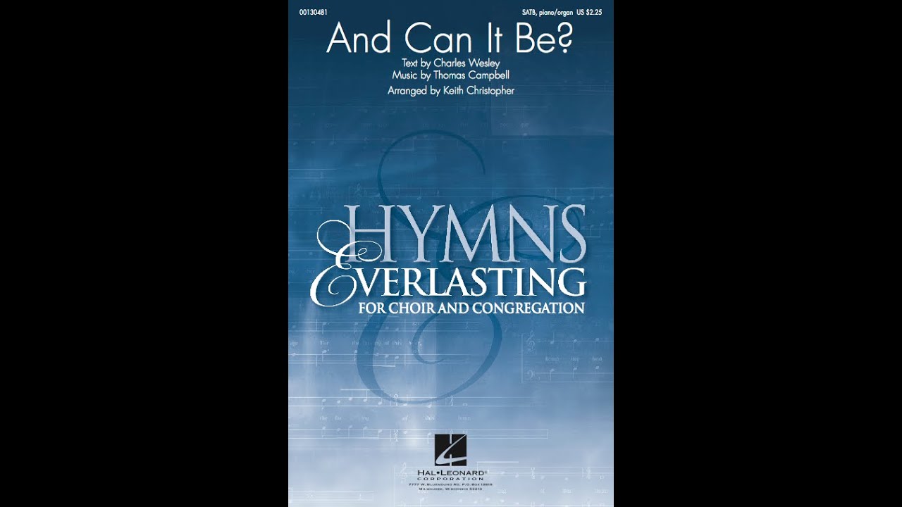 AND CAN IT BE? (SATB Choir w/ piano/organ duet) - arr. Keith Christopher