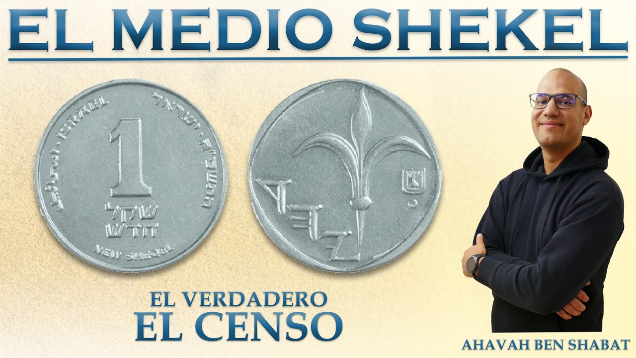 Rompe MALDICIONES con un Medio SHEKEL / El Esp&iacute;ritu de BETZALEL / El Censo   @AhavahBenShabat