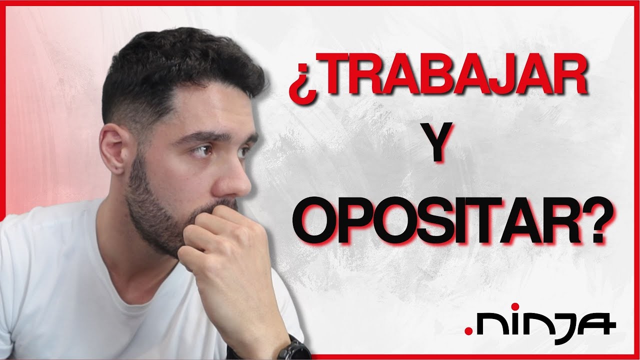 OPOSITAR y TRABAJAR a JORNADA COMPLETA: ¿Es posible? 🤔