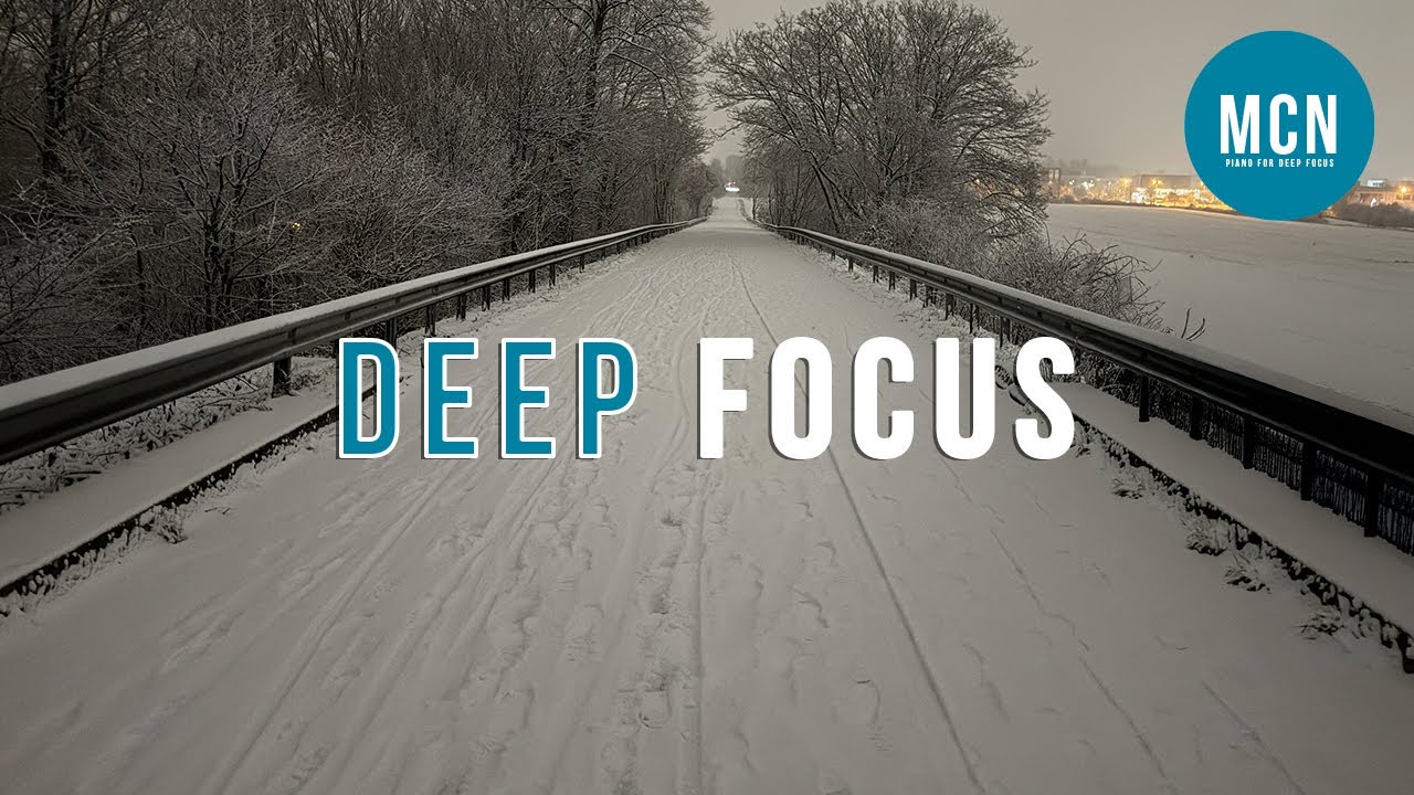 Deep Focus Piano Music &ndash; 3 Hours for Intense Work, Study & Mental Clarity