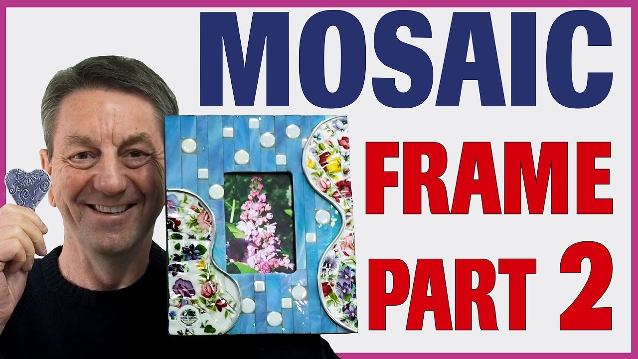 Mosaic A Photo Frame Part 2 and Finished