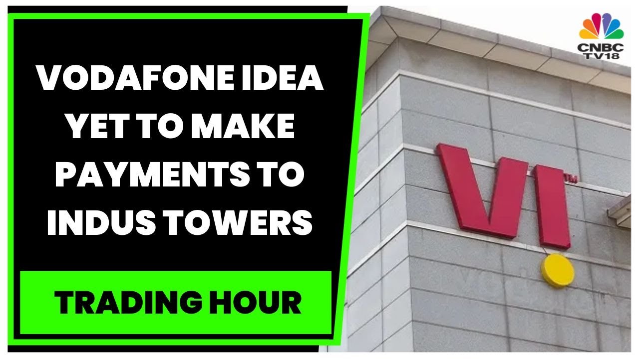 Vodafone Idea Fails To Repay January Installment Of Dues To Indus Towers, Say Sources | Trading Hour