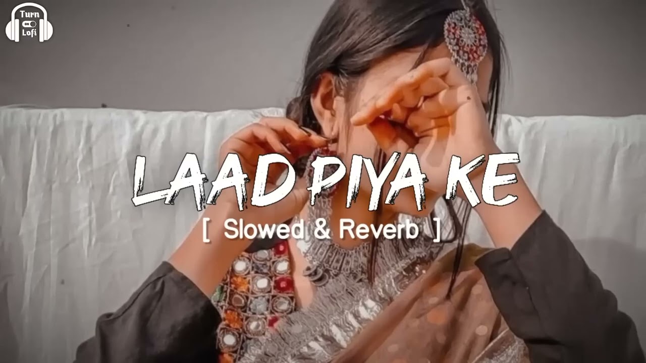 Laad Piya Ke  Slowed & Reverb  Sapna Choudhary   Haryanvi Song Slowed & Reverb