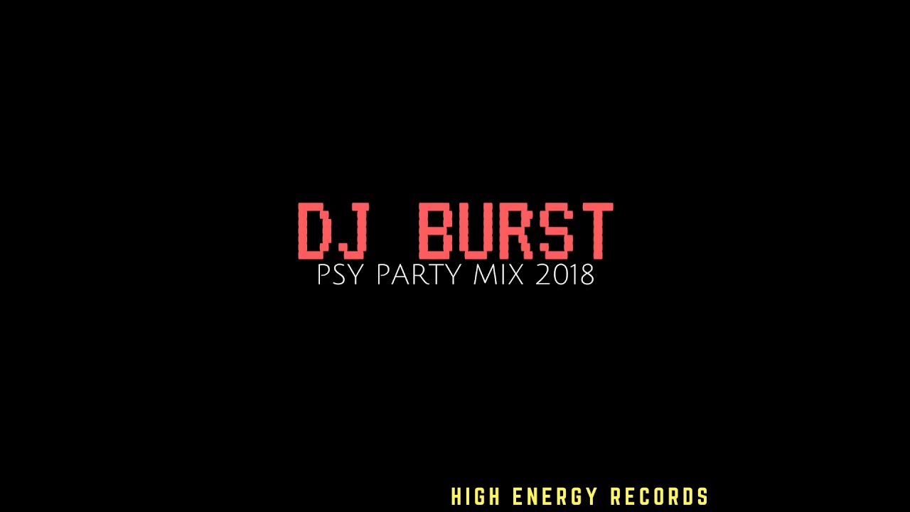 Psy Party Mix 2018 [HIGH ENERGY RECORDS]