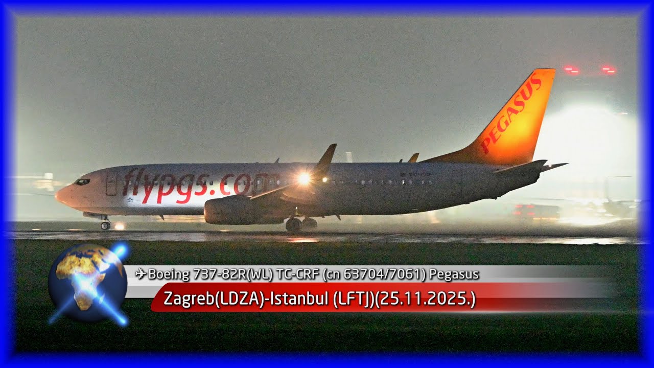 🌧️🌧️✈️🇹🇷Boeing 737-82R(WL) (TC-CRF) Pegasus_Zagreb(LDZA)-Istanbul (LFTJ)(25.11.2025.)