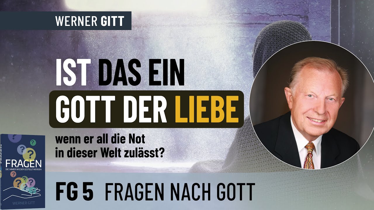 FG5 Warum lässt Gott das Leid zu? – Werner Gitt