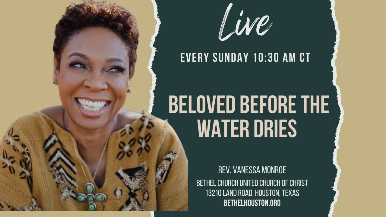 Beloved Before The Water Dries | Bethel Church United Church of Christ