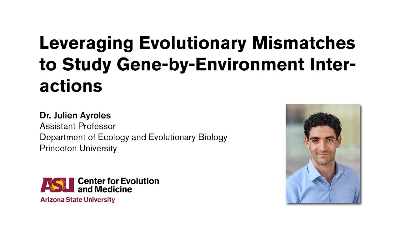 Dr. Julien Ayroles - Leveraging Evolutionary Mismatches to Study Gene-by-Environment Interactions