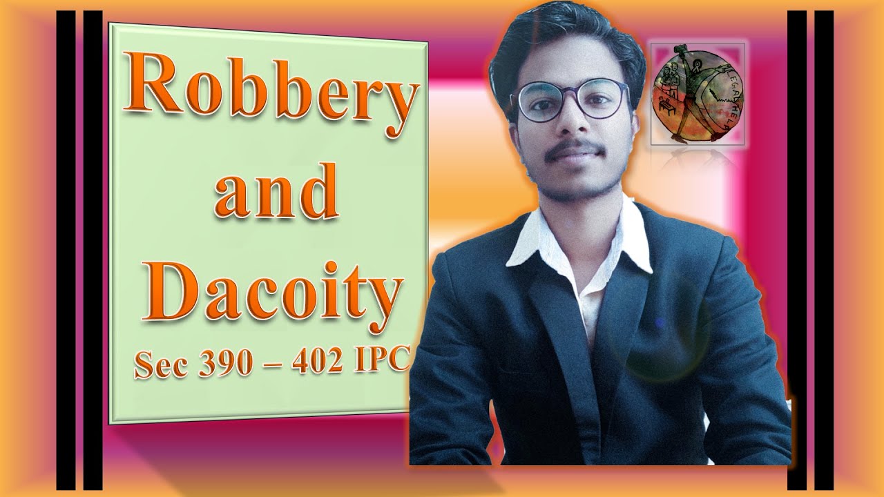 Robbery and Dacoity sec 390-402 IPC