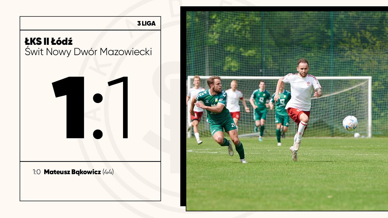 ŁKS II Łódź – Świt Nowy Dwór Maz. 1:1 | SKRÓT MECZU