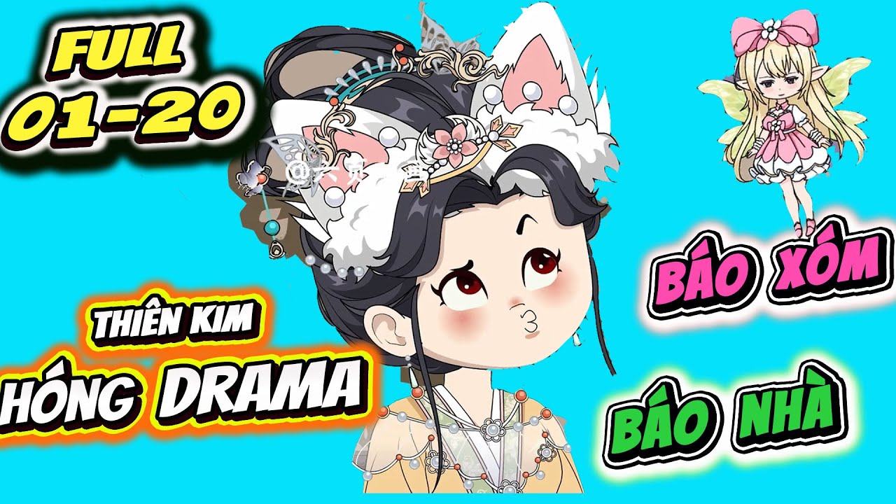 FULL 01-20 | Xuyên Về Cổ Đại, làm THIÊN KIM HÓNG DRAMA, Báo Xóm Báo Nhà | Shine Review