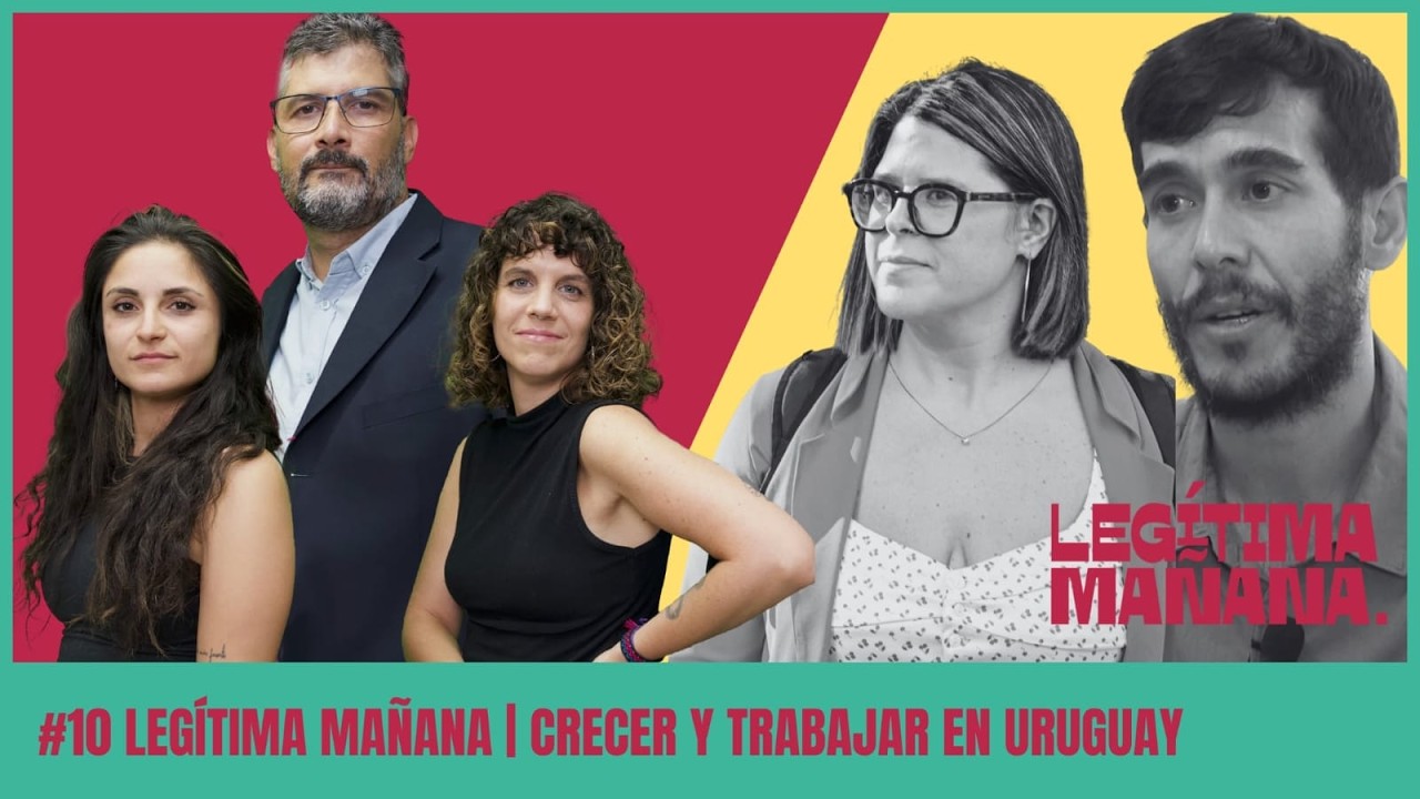 #10 Legítima Mañana | CRECER Y TRABAJAR EN URUGUAY
