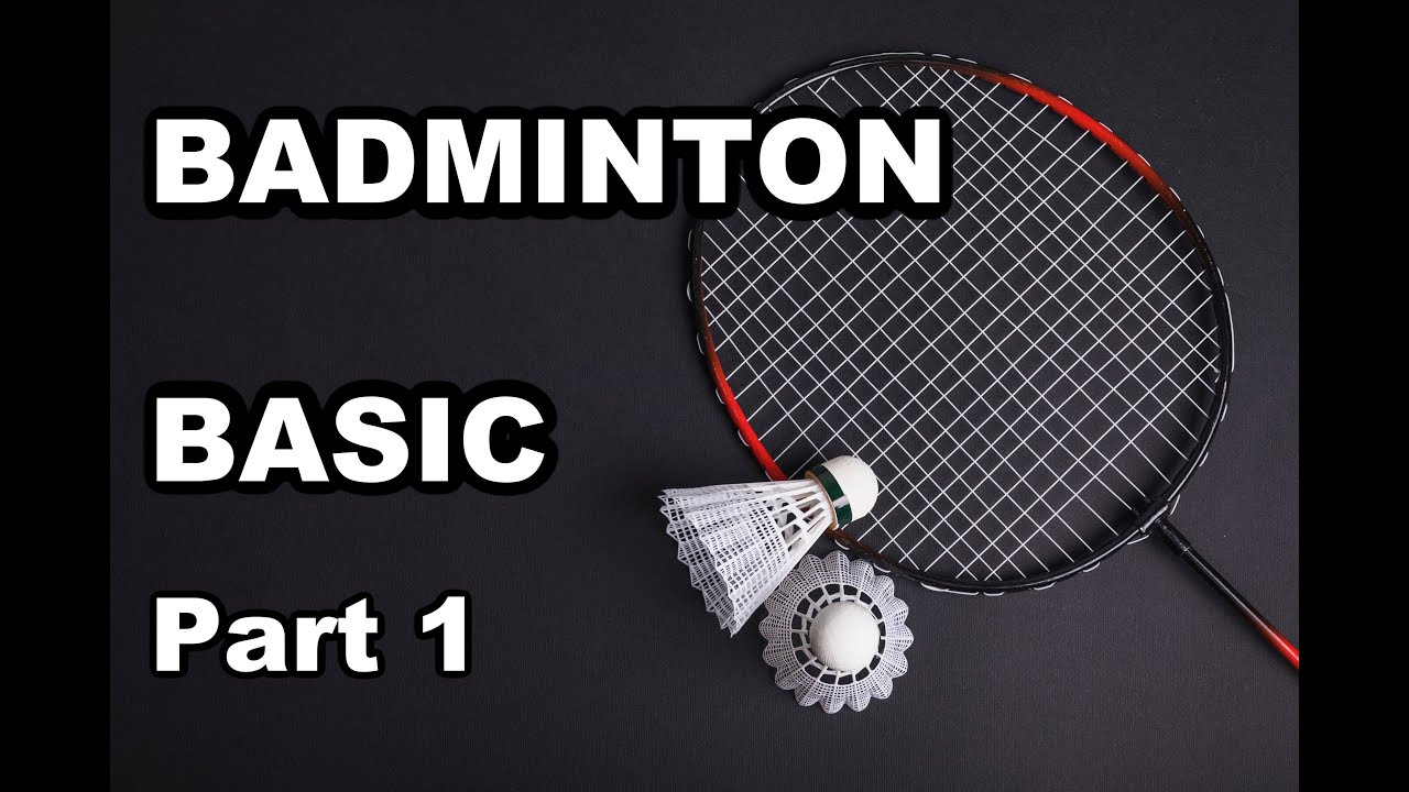 BASIC BADMINTON FOR BEGINNERS - PART 1 OF 3, bulutangkis