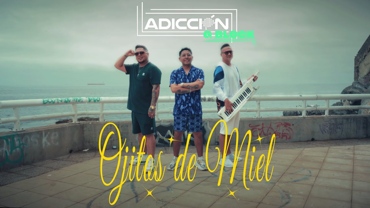 ADICCIÓN & G-Block  -  Ojitos De Miel (Video Oficial)