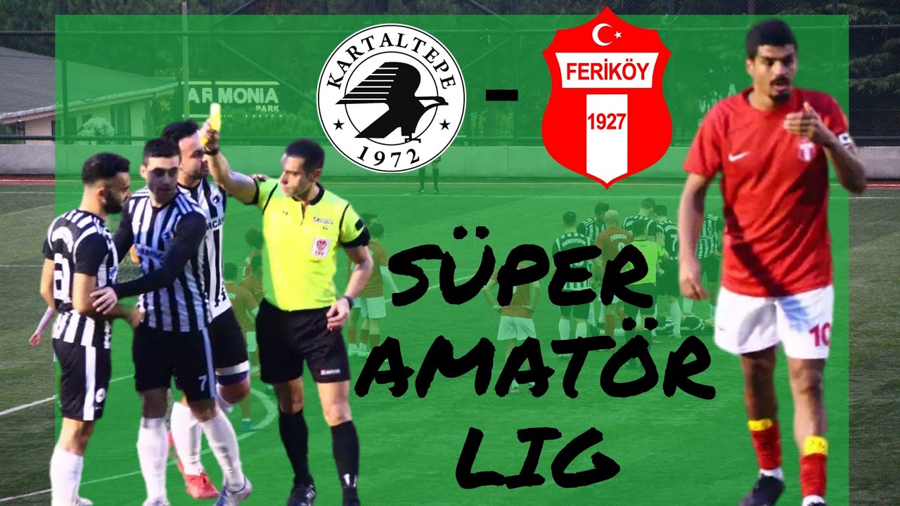 KARTALTEPE - FERIKÖY  MAÇ ÖZETI ( SÜPER AMATÖR LİG)