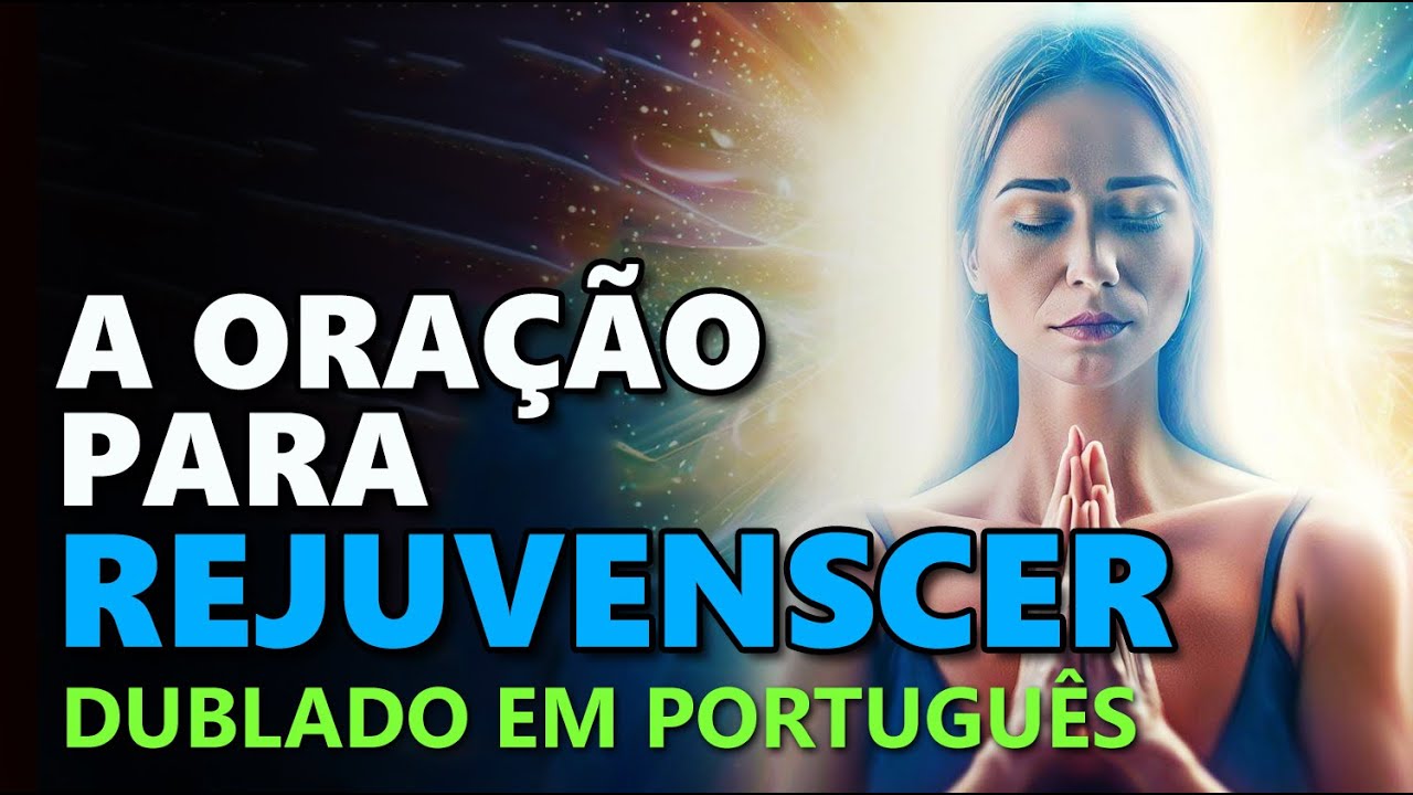 A Ora&ccedil;&atilde;o Para Rejuvenescer - Dublado Em Portugu&ecirc;s