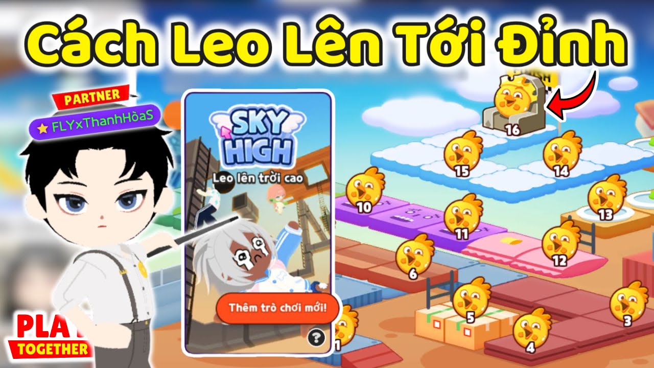 Play Together | HƯỚNG DẪN C&Aacute;CH LEO L&Ecirc;N TỚI ĐỈNH SKY HIGH AI CŨNG L&Agrave;M ĐƯỢC