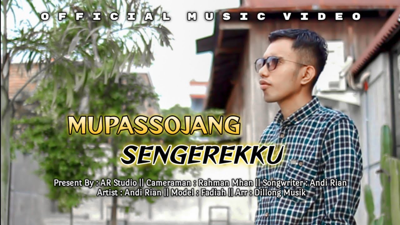 MUPASSOJANG SENGEREKKU - ANDI RIAN II SONGWRITER : ANDI RIAN (OFFICIAL MUSIC VIDEO)